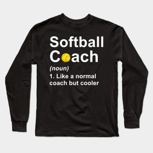 Softball Coach Noun Like A Normal Coach But Cooler Long Sleeve T-Shirt